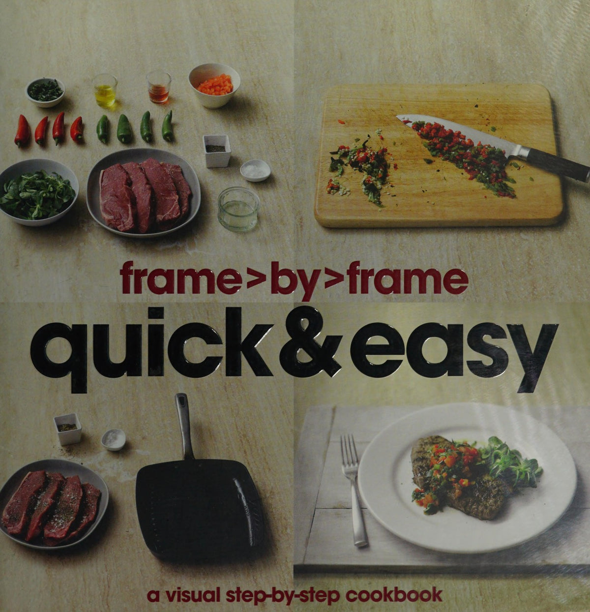 Frame by Frame Quick & Easy (A visual step-by-step cookbook)