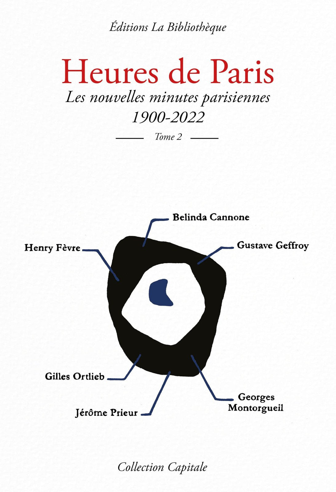 Heures de Paris Les nouvelles minutes parisiennes 1900-2022, tome 2: Tome 2, Les nouvelles minutes parisiennes 1900-2022