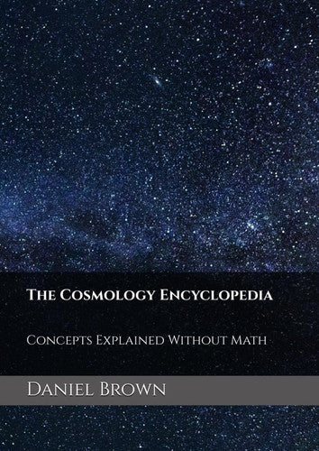 The Cosmology Encyclopedia: Concepts Explained Without Math