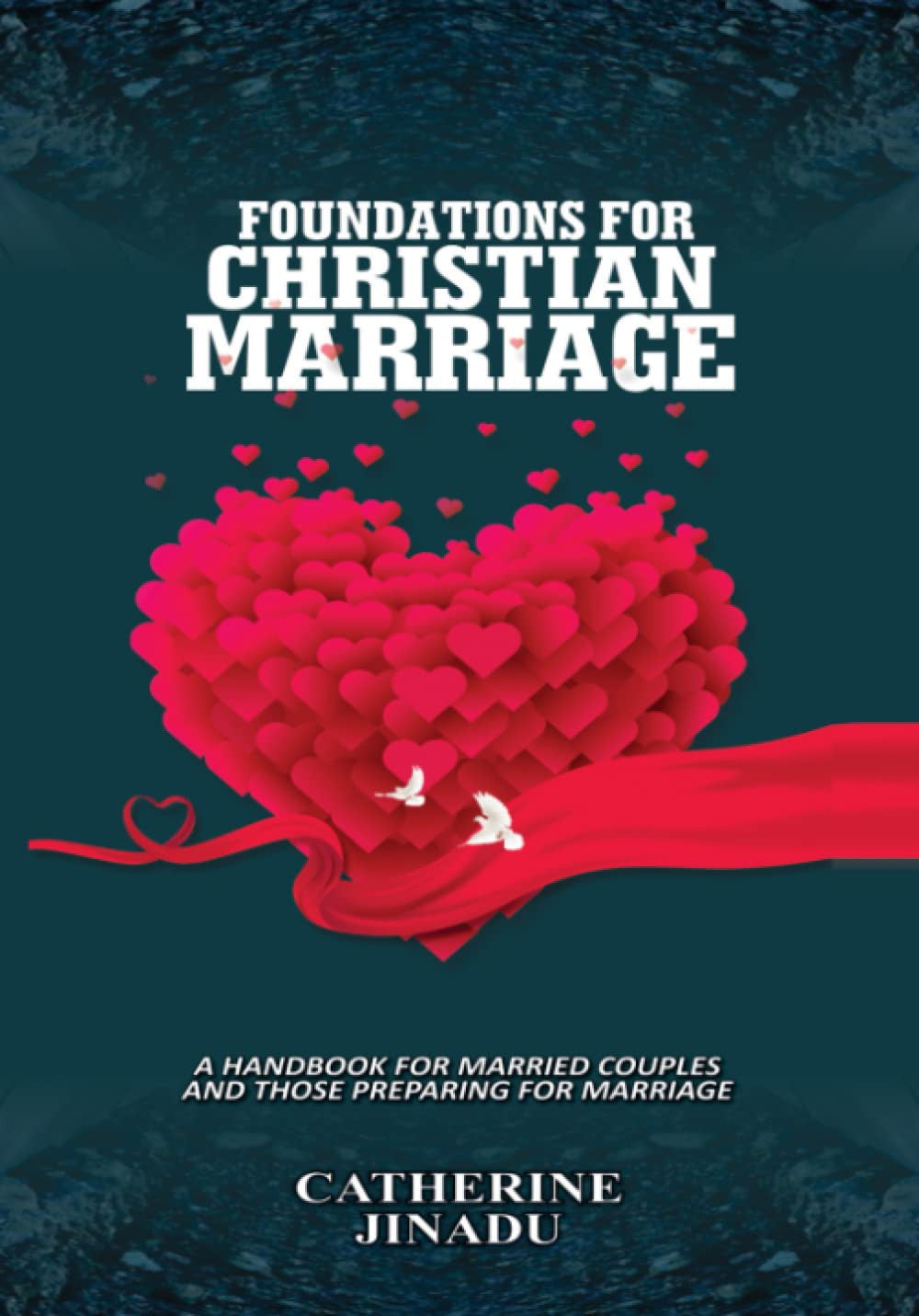Foundations for Christian Marriage: A Handbook for Married Couples and Those Preparing for Marriage