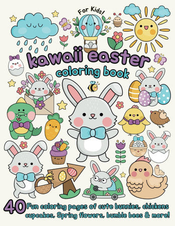 Kawaii Easter Coloring Book For Kids: 40 Fun coloring pages of cute easter eggs, chickens, bunnies, hot air balloons and more!