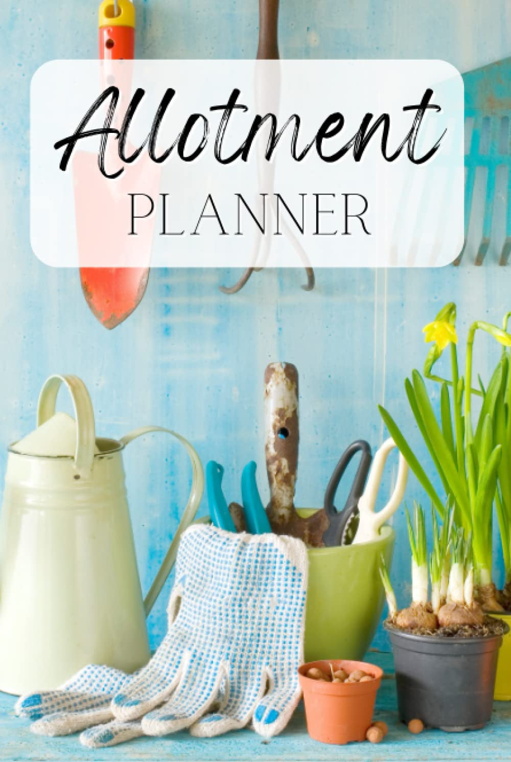 Allotment Planner: Sow, Grow, Repeat