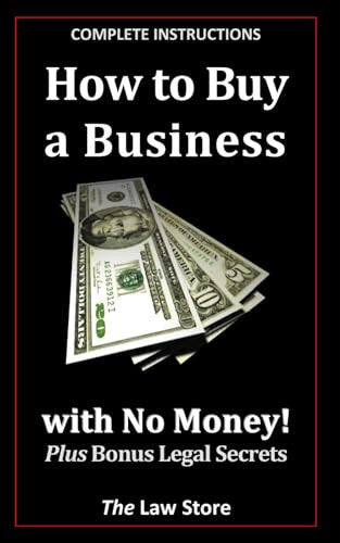 How To Buy A Business: With No Money Plus Bonus Legal Secrets