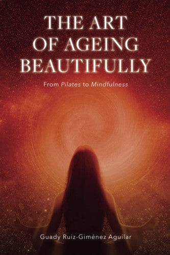 Tha art of ageing beautifully: From Pilates to Mindfulness