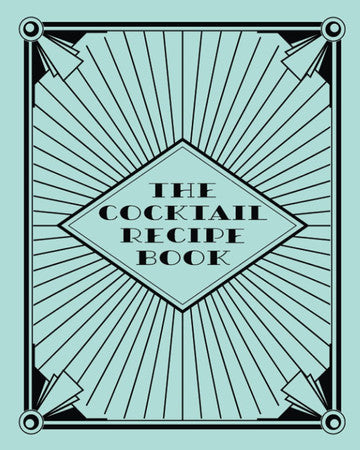 The Cocktail Recipe Book: 'Blank Recipe Book. Bringing Your Favourite Cocktails to One Place'