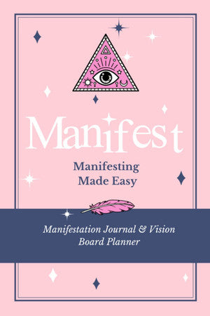 Manifest: Manifesting Made Easy - Manifestation Journal & Vision Board Planner: Law Of Attraction Journal to Manifest Your Desires: Manifest your Dreams & Abundance