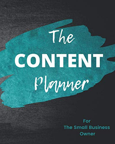 The Content Planner For The Small Business Owner: Create 12 months of social media and email content strategy. Includes 100 content ideas and social ... solopreneurs, home businesses and more