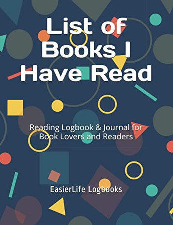 List of Books I Have Read: Reading Logbook & Journal for Book Lovers and Readers