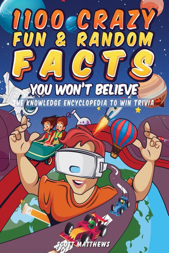 1100 Crazy Fun & Random Facts You Won’t Believe - The Knowledge Encyclopedia To Win Trivia