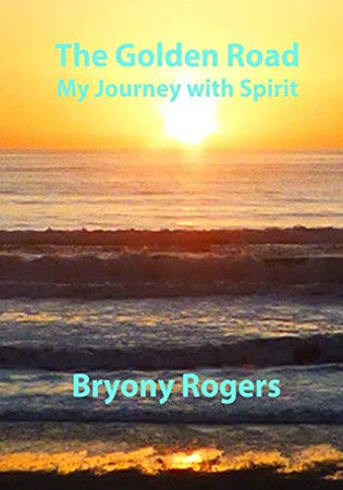 The Golden Road: My Journey with Spirit