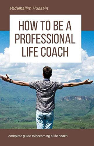 How to be a Professional Life Coach: complete guide to becoming a life coach