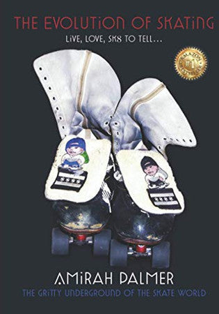 The Evolution of Skating: Live, Love, Sk8 to Tell It: 1 (The Evolution of Skating Series)