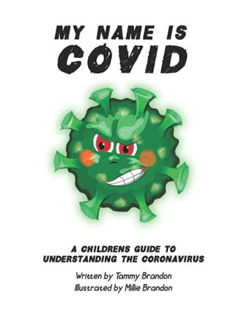 My Name is Covid: A Children's Guide to Understanding the Coronavirus