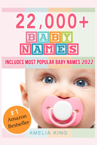 Baby Names: Baby Names List with 22,000+ Baby Names for Girls, Baby Names for Boys & Most Popular Baby Names 2022 (Baby Names Book)