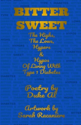 Bittersweet: The Highs, The Lows, Hypers and Hypos of Living with Type 1 Diabetes