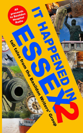 It Happened in Essex 2: Tall Tales from the Basildon Writers' Group