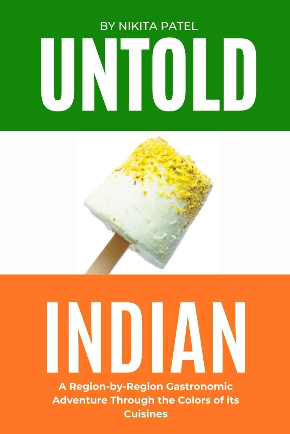 Untold Indian: A Region-by-Region Gastronomic Adventure Through the Colors of Indian Food