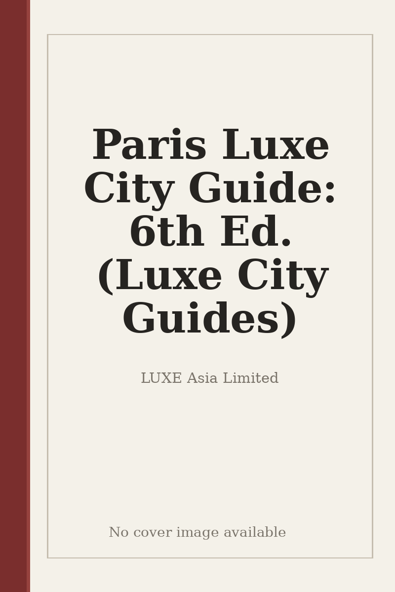 Paris Luxe City Guide: 6th Ed. (Luxe City Guides) - no cover image available