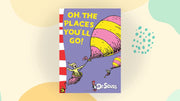 Oh, The Places You’ll Go! (Dr. Seuss Classic Collection)