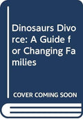 Dinosaurs Divorce: A Guide for Changing Families