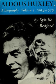 Aldous Huxley: A Biography, Vol 1 1894-1939
