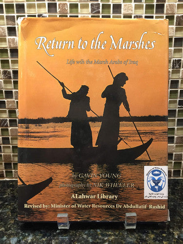 Return to the Marshes: Life with the Marsh Arabs of Iraq