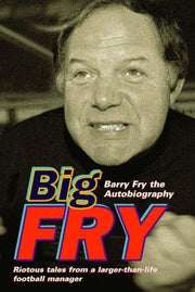 Big Fry: Barry Fry: The Autobiography