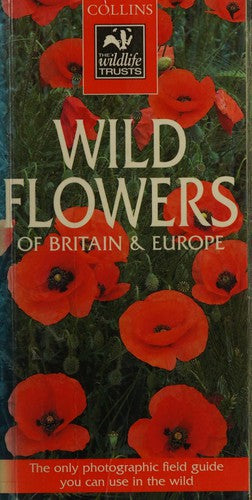 Collins Wildlife Trust Guide – Wild Flowers of Britain and Europe