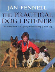 The Practical Dog Listener: The 30-Day Path to a Lifelong Understanding of Your Dog