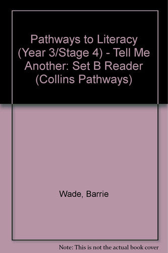 Pathways to Literacy (Year 3/Stage 4) – Tell Me Another: Set B Reader (Collins Pathways S.)
