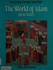 The World of Islam Up to 1500's (Living History S.)