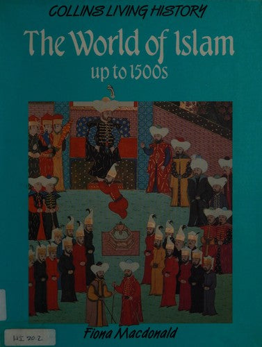 The World of Islam Up to 1500's (Living History S.)