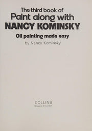 The third book of paint along with Nancy Kominsky: Oil painting made easy