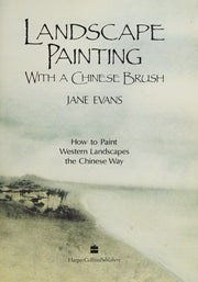 Landscape Painting with a Chinese Brush: how to paint Western Landscapes the Chinese Way