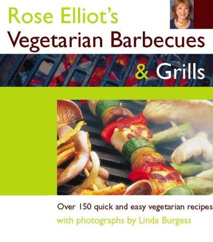 Rose Elliot’s Vegetarian Barbecues and Grills