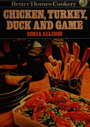 Chicken, Turkey, Duck and Game ('Better Homes' cookery)