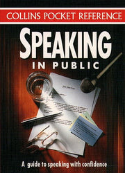 Speaking in Public: A Guide to Speaking with Confidence (Collins Pocket Reference)