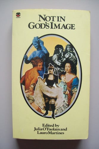 Not in God's Image: Women in History from the Greeks to the Victorians