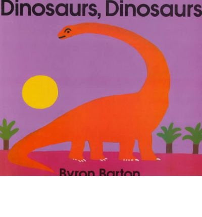 [DINOSAURS, DINOSAURS BY (AUTHOR)BARTON, BYRON]DINOSAURS, DINOSAURS[PAPERBACK]04-30-1993