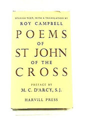 The Poems of St John of the Cross. The Spanish text with a translation by Roy Campbell. Preface by M C D'Arcy