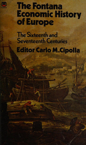 The Fontana Economic History of Europe Volume 2: Sixteenth and Seventeenth Centuries