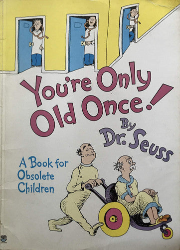 You're Only Old Once!