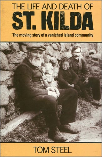 The Life and Death of St. Kilda: The moving story of a vanished island community