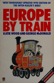 Europe by Train 1990: The Complete Guide to Inter Railing (Europe by Train: The Complete Guide to Inter Railing)