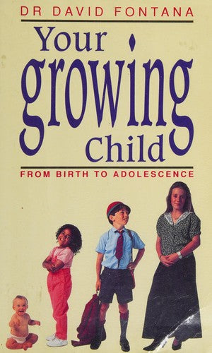 Your Growing Child: From Birth to Adolescence