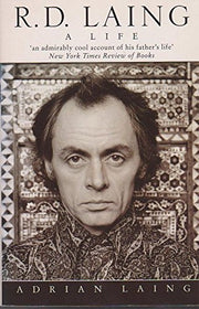 R D Laing: A Biography