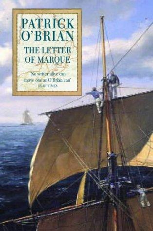 THE LETTER OF MARQUE: A Gripping Historical Adventure of a Disgraced Captain and His Private Man-of-War: Book 12 (Aubrey-Maturin)
