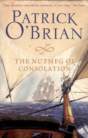 THE NUTMEG OF CONSOLATION: An unforgettable historical action adventure novel: Book 14 (Aubrey-Maturin)