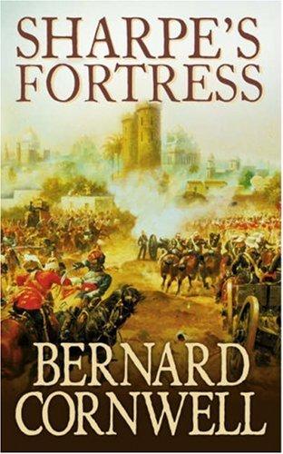 Sharpe’s Fortress: The Siege of Gawilghur, December 1803. A gripping historical action adventure novel from the Sunday Times bestselling author: Book 3 (The Sharpe Series)