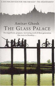 The Glass Palace: from the Booker Prize-shortlisted author